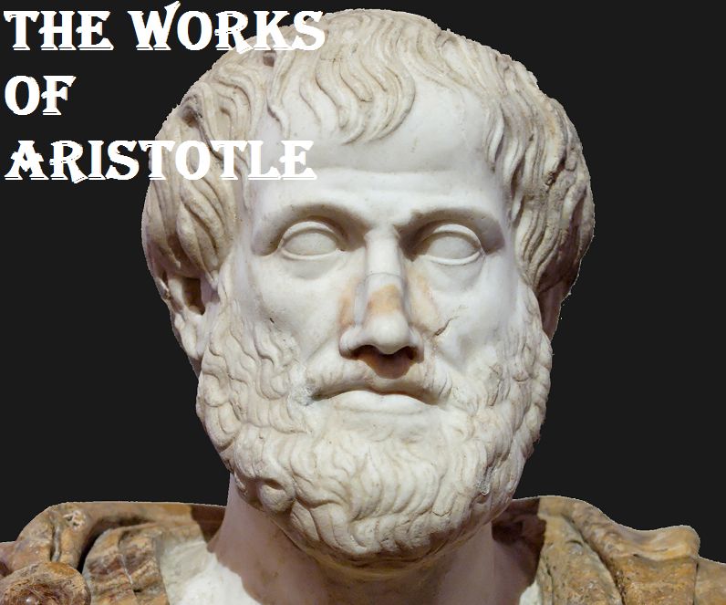 The Works of Aristotle The Famous Philosopher ( Best Selling Western Drama Mystery Romance Science Fiction Action Horror Thriller Religion Military Bible Sci Fi War Poem Poetry Adventure )