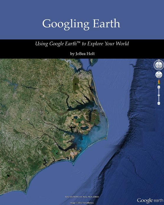 Googling Earth: Using Google Earth to Explore Your World