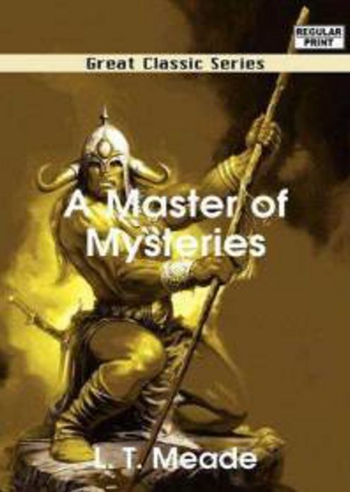 A Master of Mysteries: A Mystery/Detective, Ghost Stories Classic By Robert Eustace! AAA+++
