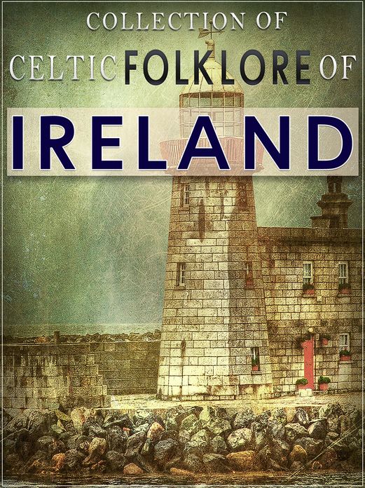 Collection of Celtic Folklore Of Ireland
