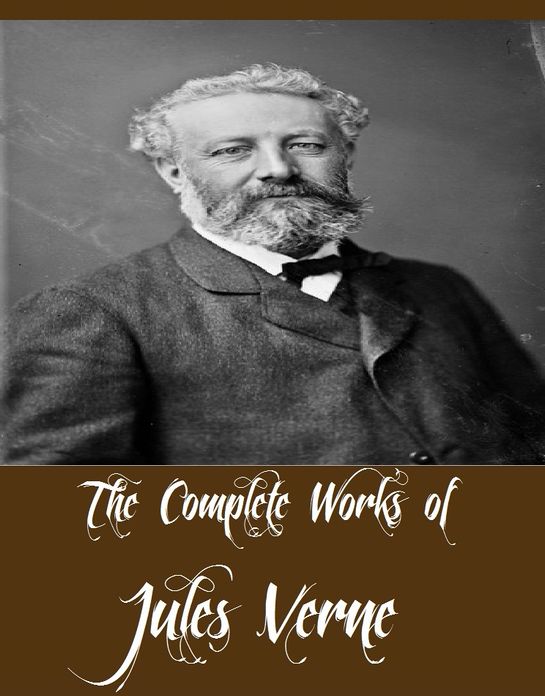 The Complete Works of Jules Verne (40 Complete Works of Jules Verne Including 20,000 Leagues Under the Sea, A Journey to the Centre of the Earth, Around the World in 80 Days, The Mysterious Island, The Secret of the Island, All Around the Moon, And More)