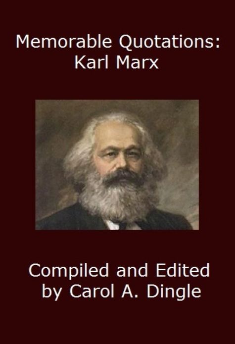 Memorable Quotations: Karl Marx