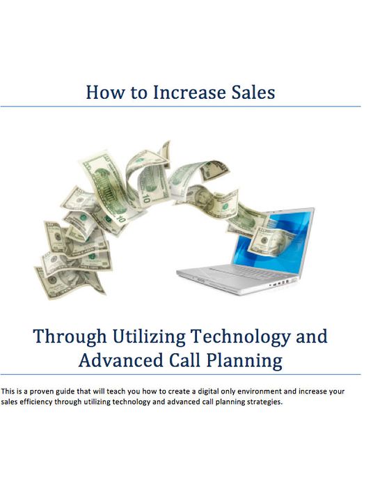 HOW TO INCREASE SALES THROUGH THE UTILIZATION OF TECHNOLOGY AND ADVANCED CALL PLANNING