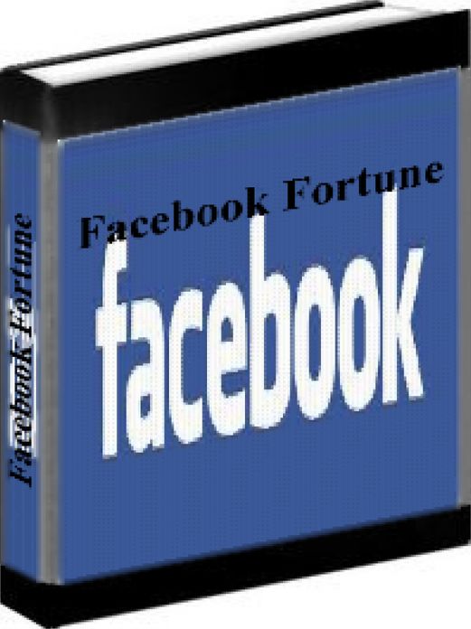 Facebook Marketing - Facebook Fortune - How To Turn Facebook Into Your Money Machine