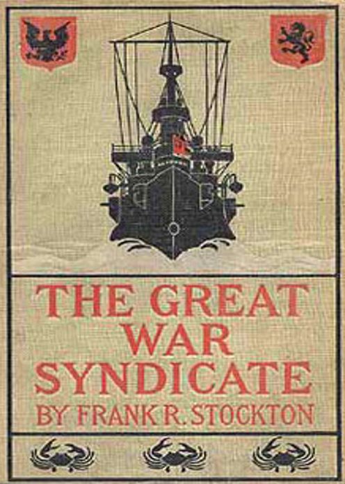The Great War Syndicate: A War, Pulp, Science Fiction Classic By Frank R. Stockton! AAA+++