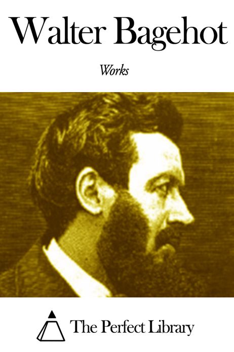 Works of Walter Bagehot