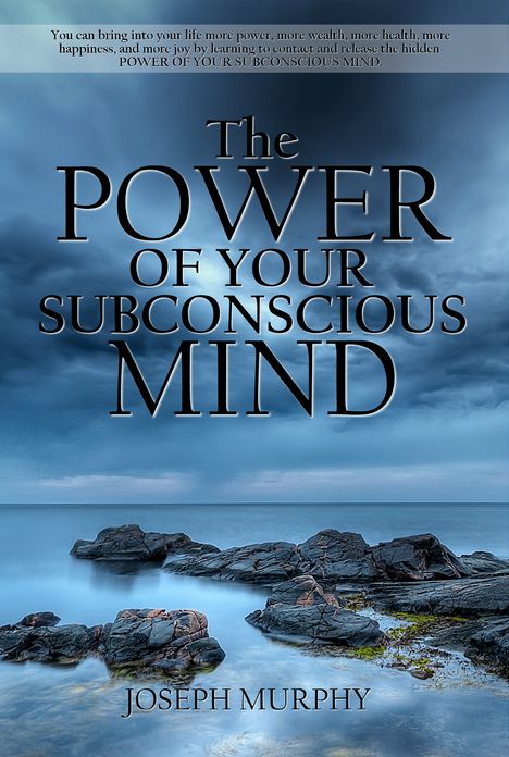 The Power of Your Subconscious Mind