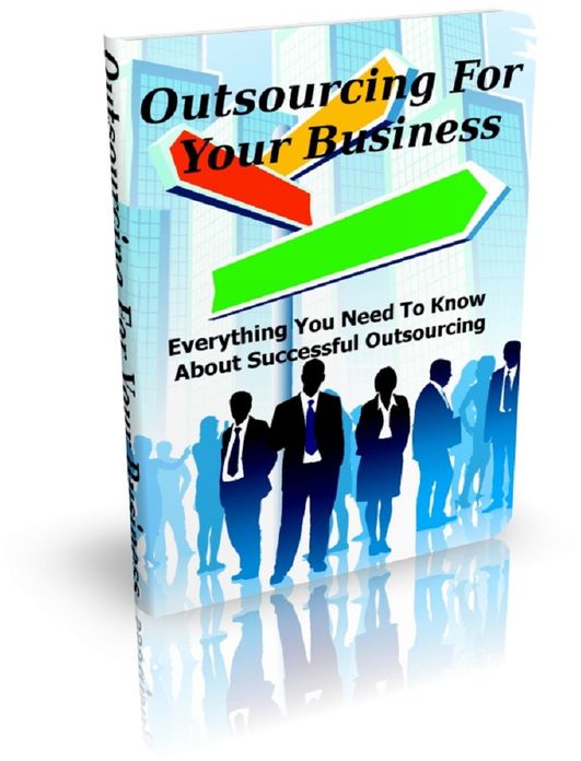 Outsourcing For Your Business: Everything You Need To Know About Successful Outsourcing
