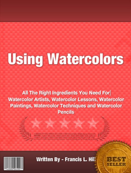 Using Watercolors : All The Right Ingredients You Need For Watercolor Artists, Watercolor Lessons, Watercolor Paintings, Watercolor Techniques and Watercolor Pencils