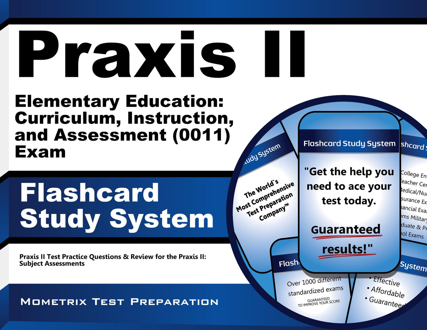 Praxis II Elementary Education: Curriculum, Instruction, and Assessment (0011 and 5011) Exam Flashcard Study System: Praxis II Test Practice Questions & Review for the Praxis II: Subject Assessments