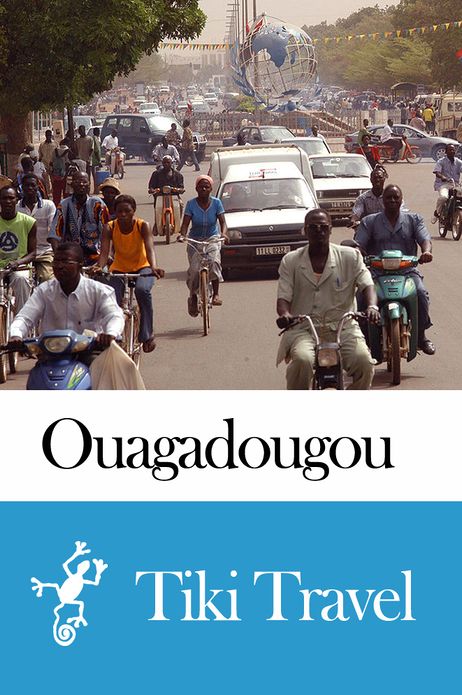 Ouagadougou (Burkina Faso) Travel Guide - Tiki Travel