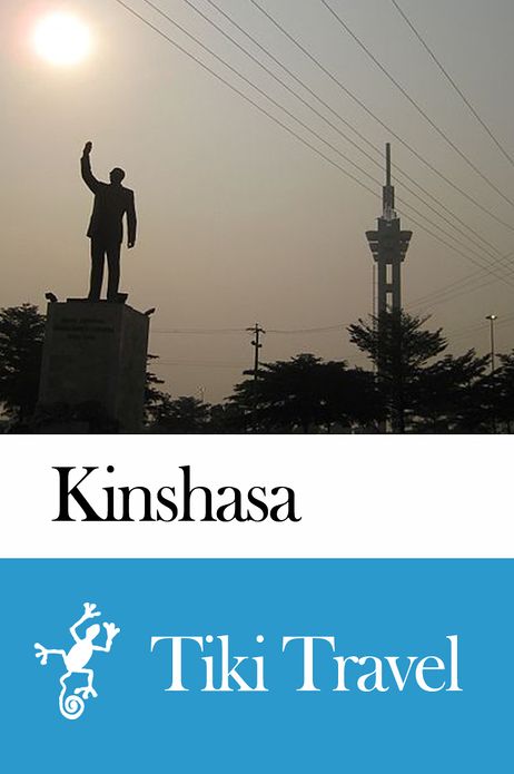 Kinshasa (Democratic Republic of the Congo) Travel Guide - Tiki Travel