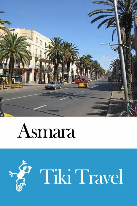Asmara (Eritrea) Travel Guide - Tiki Travel