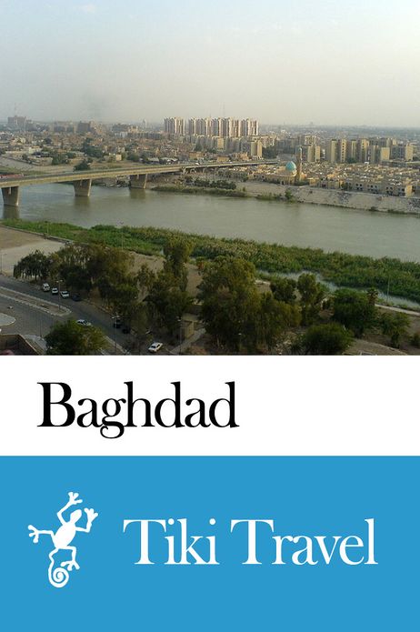 Baghdad (Iraq) Travel Guide - Tiki Travel