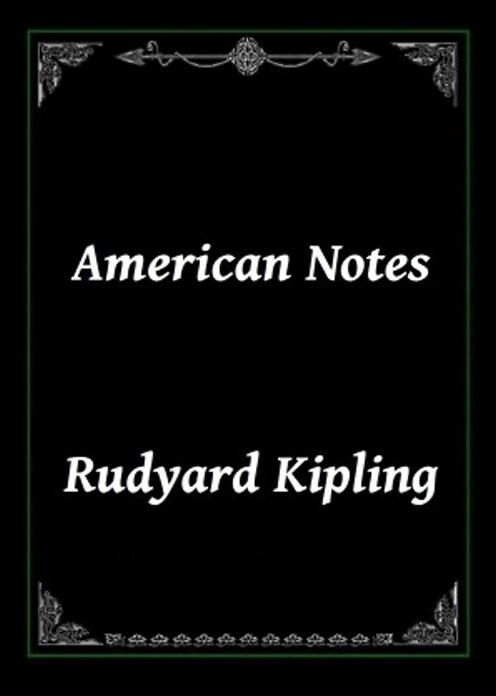 American Notes: A Non Fiction Classic By Rudyard Kipling! AAA+++
