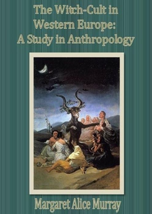 The Witch-cult in Western Europe: A Study in Anthropology! A History, Religion and Occult Classic By M. A. Murray! AAA+++