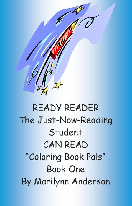 READY READER ~~ The Just-Now-Reading Student CAN READ "Coloring Book Pals" ~~ A Reading Program For Success ~~ Book One For the Beginning Reader and ESL Student