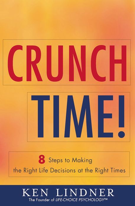 Crunch Time!: 8 Steps for Making the Right Life Decisions at the Right Times