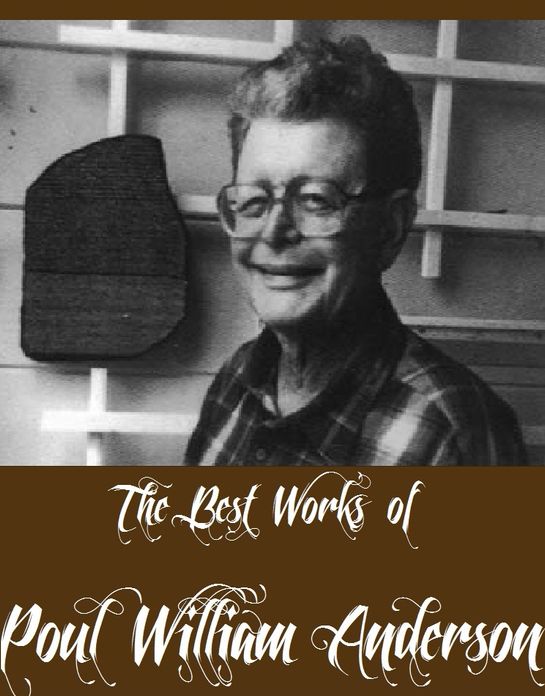 The Best Works of Poul William Anderson (7 Best Science Fictional Works of Poul William Anderson Including The Chapter Ends, Industrial Revolution, Duel on Syrtis, Security, The Sensitive Man And More)