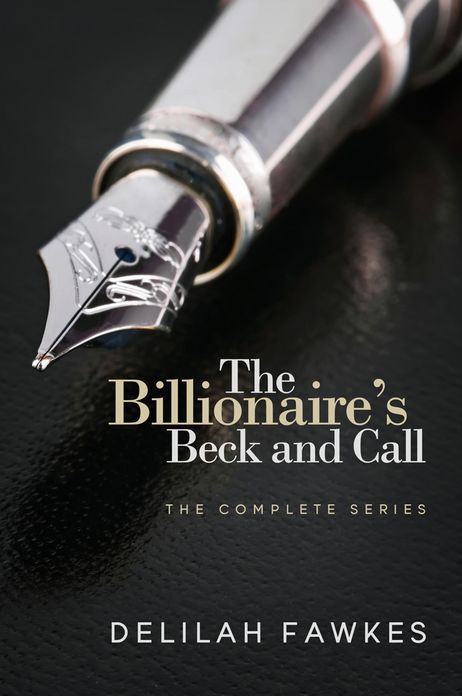 The Billionaire's Beck and Call, Book One (A Dominant/Submissive Romance)