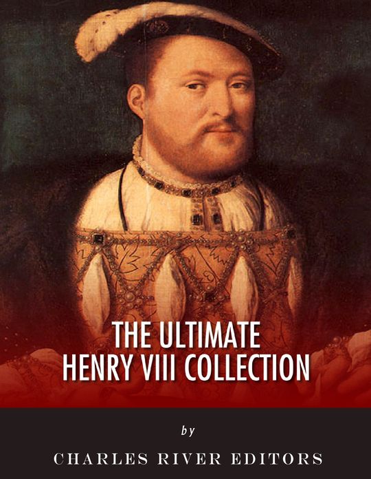 The Ultimate Henry VIII Collection