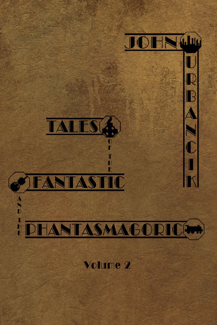 Tales of the Fantastic and the Phantasmagoric Volume 2