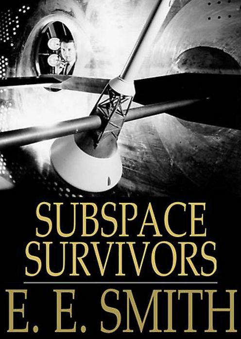 Subspace Survivors: A Science Fiction, Post-1930, Short Story Classic By E. E. ''Doc'' Smith ! AAA+++