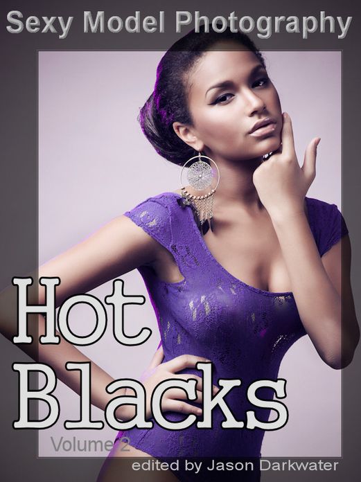 Sexy Model Photography: Hot Black Girls, Photos & Pictures of African-American Babes, Women, & Chicks, Vol. 2