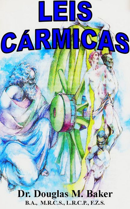 LEIS C&Aacute;RMICAS - A Filosofia Esot&eacute;rica da Doen&ccedil;a e da Ressurrei&ccedil;&atilde;o