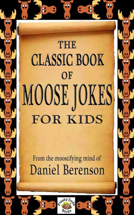 The Classic Book of Moose Jokes for Kids