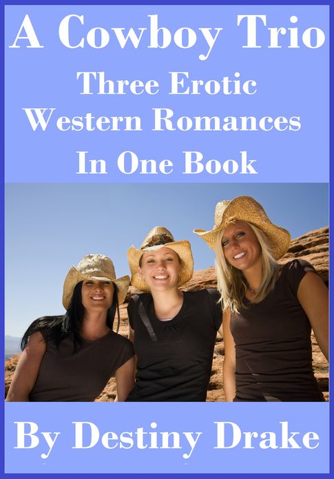 A Cowboy Trio: Three Erotic Western Romances in One Book