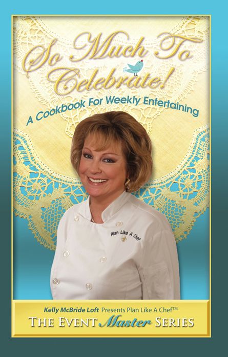 So Much To Celebrate! A Cookbook For Weekly Entertaining