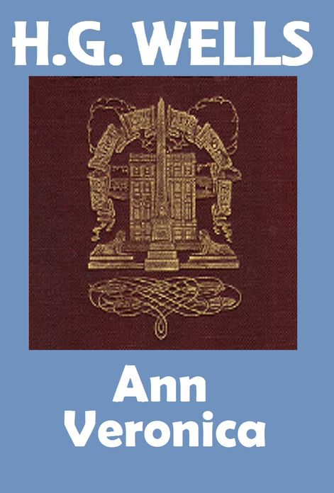 HG Wells, ANN VERONICA, HG Wells Colllection (H.G. Wells Original Editions)