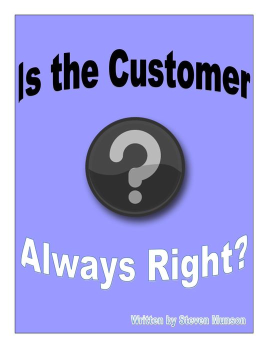 Is the Customer Always Right?