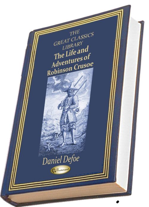 The Life and Adventures of Robinson Crusoe (THE GREAT CLASSICS LIBRARY)