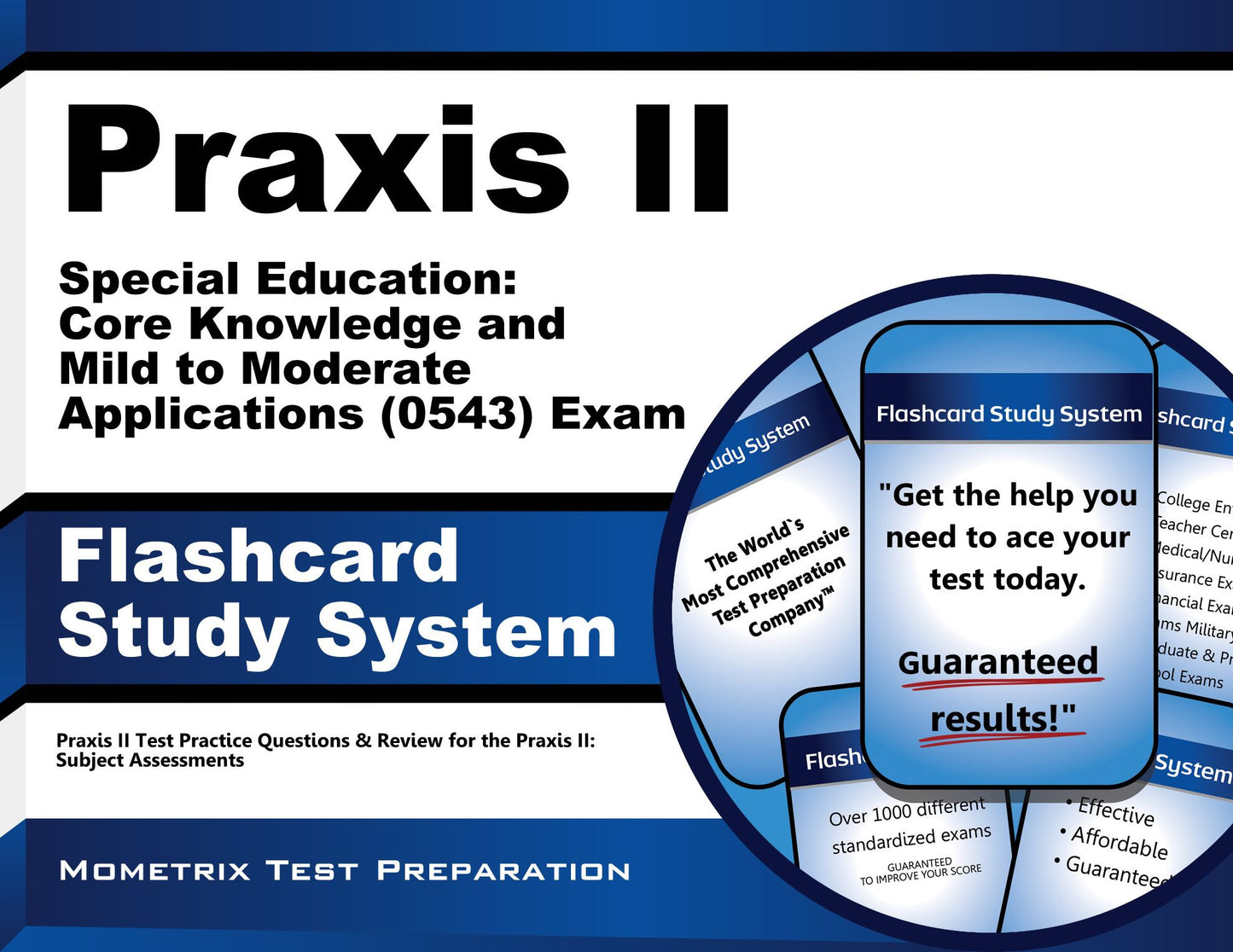 Praxis II Special Education: Core Knowledge and Mild to Moderate Applications (0543 and 5543) Exam Flashcard Study System: Praxis II Test Practice Questions & Review for the Praxis II: Subject Assessments