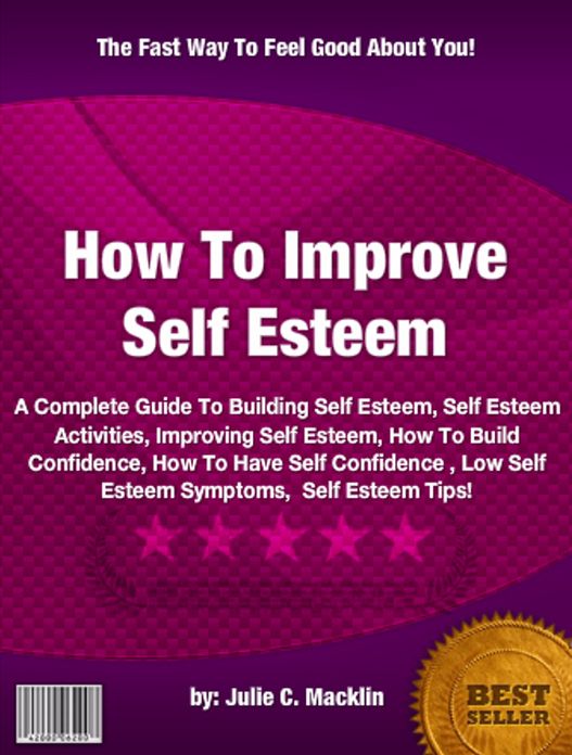 How To Improve Self Esteem :A Complete Guide To Building Self Esteem, Self Esteem Activities, Improving Self Esteem, How To Build Confidence, How To Have Self Confidence , Low Self Esteem Symptoms, Self Esteem Tips