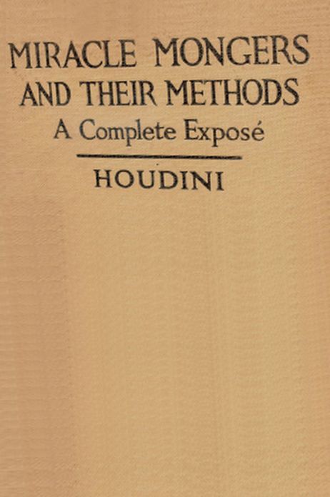 MIRACLE MONGERS AND THEIR METHODS, A Complete Expos&eacute;