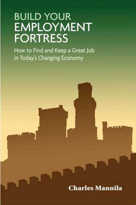 Build Your Employment Fortress: How to Find and Keep a Great Job in Today's Changing Economy