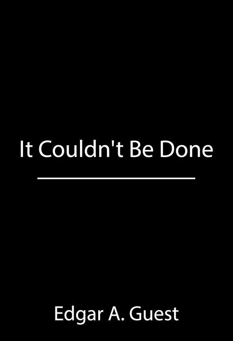 It Couldn't Be Done