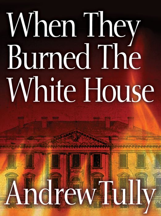 When They Burned the White House