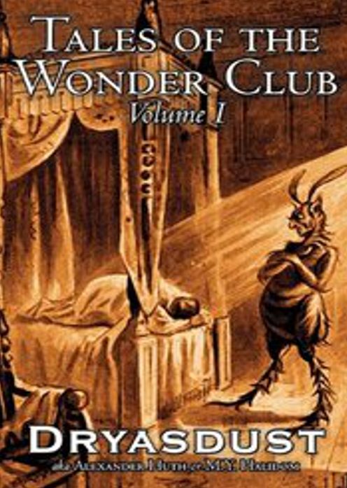 Tales of the Wonder Club: Volume 1 - A Horror, Short Story Collection Classic By Alexander Huth! AAA+++