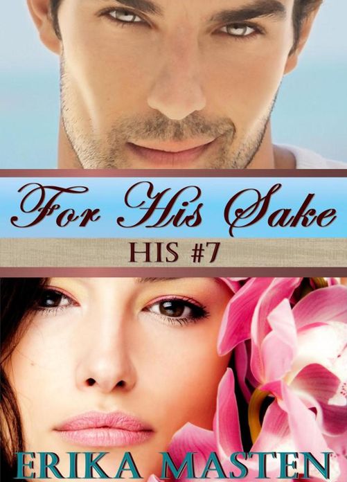 For His Sake: His #7 (A Billionaire Domination Serial)