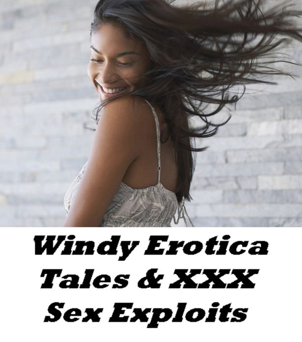 Erotic Photography: 99 Cent Windy Erotica Takes & XXX Sex Exploits (Hentai, domination, Bare ass, sex, sexy, adult, xxx, nude, nude, erotic, erotica, breast, ass, blow job, she-male, Erotic Photography, Erotic Stories, Naked)