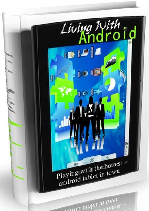 Living With Android: Playing With the Hottest Android Tablet