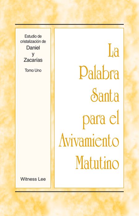 La Palabra Santa para el Avivamiento Matutino - Estudio de cristalizaci&oacute;n de Daniel y Zacar&iacute;as, Tomo 1