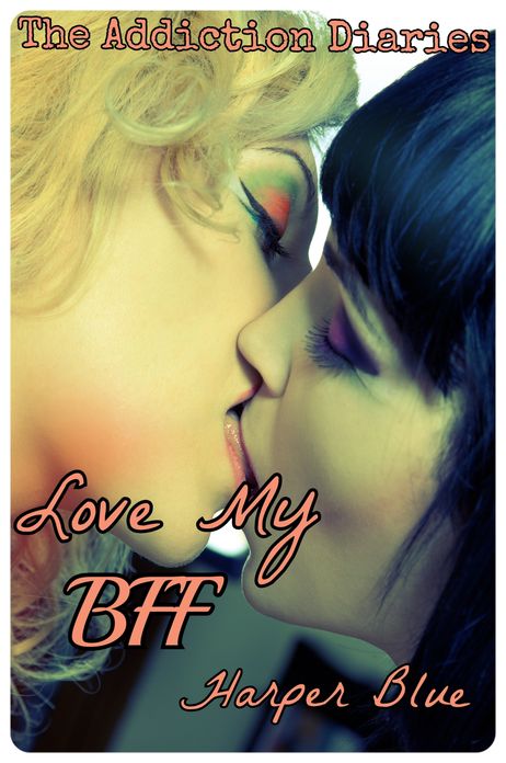 The Addiction Diaries: Love My BFF (A BBW Erotic Coming of Age Story)