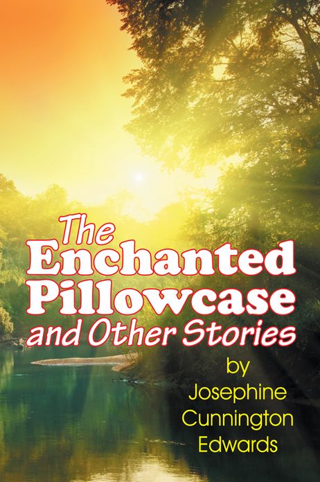 Enchanted Pillowcase and Other Stories