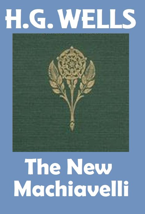 H.G. Wells, THE NEW MACHIAVELLI, HG Wells Collection (H.G. Wells original editions)