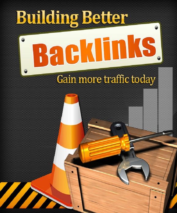 Building Better Backlinks: Gain More Traffic Today
